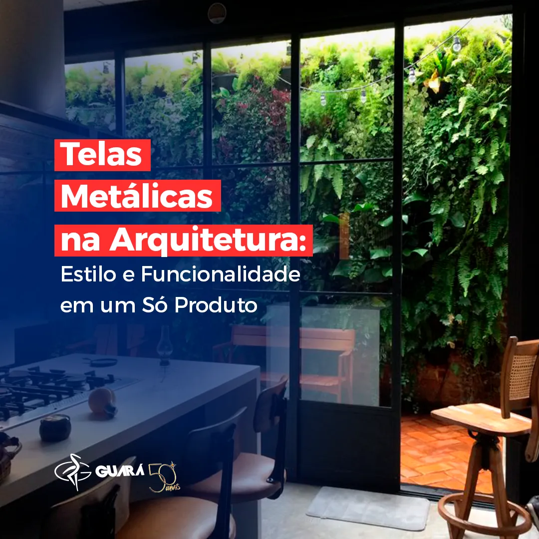 Telas Metálicas na Arquitetura: Estilo e Funcionalidade em um Só Produto Telas Metálicas na Arquitetura: Estilo e Funcionalidade em um Só Produto